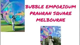 Visiting 🫧BUBBLE🫧EMPORIUM PRAHRAN SQUARE MELBOURNE 
