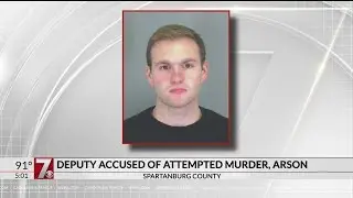 Spartanburg Co. deputy accused of attempted murder in arson case