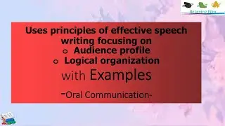 Use Principles of Effective Speech writing focusing on Audience Profile and Logical Organization