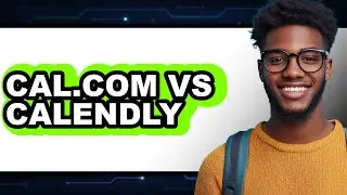 Cal.com vs Calendly - 2025 Comparison