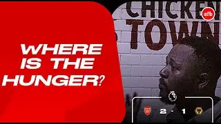 Where Is the Hunger?&rdquo; | Arsenal 2&ndash;1 Wolves | Full-Time Fan Reaction