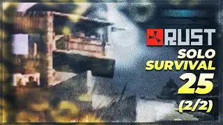RUST SOLO SURVIVAL PART 25 | The Great Decayed Base War [2/2]