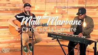 Christ est la lumière - Matt Marvane