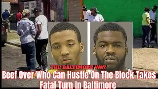 Beef Over Who Can Hustle On The Block Takes Fatal Turn In Baltimore 