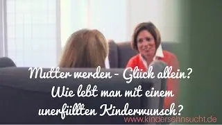 Mutter werden - Gl&uuml;ck allein? Unerf&uuml;llter Kinderwunsch? (ZDF)