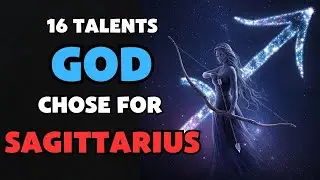 16 Talents God Chose for Sagittarius