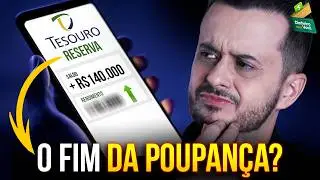 NOVIDADE: TESOURO RESERVA é realmente BOM? Vai acabar com a Poupança?