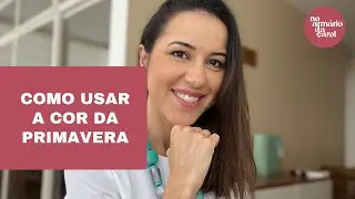 Como usar as cores da primavera