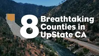 Eight Breathtaking Counties in UpState California