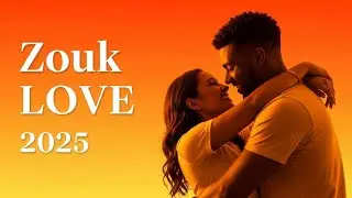 Best Zouk Love Collection 2025 &ndash; Smooth French & Caribbean Vibes