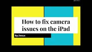 How to fix Camera issues on the iPad