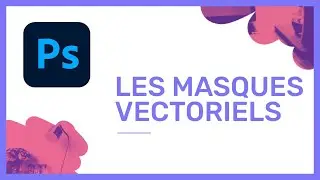 Tuto Photoshop : les masques vectoriels