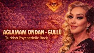 G&Uuml;LL&Uuml; - AĞLAMAM ONDAN &ndash; Turkish Psychedelic Rock Cover #TurkishPsychedelic #PsychedelicRock #Rock