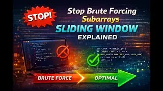 Stop Brute Forcing Subarrays | Sliding Window Explained