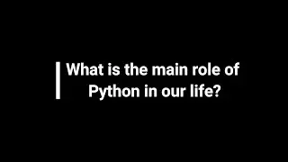 Role of Python in our life ?