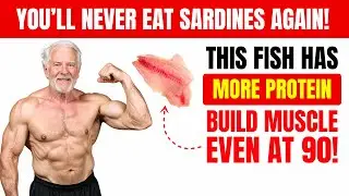 Forget Sardines! This Fish Has More Protein & Builds Muscle Even at 70!