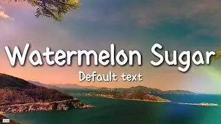 Harry Styles - Watermelon Sugar (Lyrics)