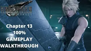 FINAL FANTASY 7 REMAKE - Chapter 13 - Gameplay Walkthrough - 100% All Completion