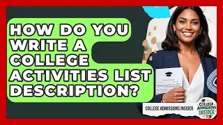 How Do You Write A College Activities List Description? - College Admissions Insider