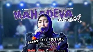Mahadefa Musik - Bukan Yang Pertama  - Kartika Jamil || Maxren Multimeda