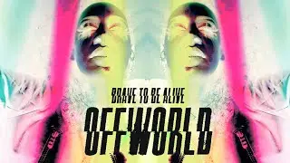 OffWorld - Brave To Be Alive (Lyric Video)