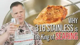 Perfect sear and sauce with 316 stainless