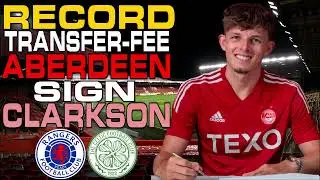ABERDEEN SMASH TRANSFER RECORD FEE TO SIGN LEIGHTON CLARKSON! #SPFL #CINCHPREM #ABERDEEN