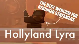 Hollyland Lyra: The Best Starter Streamer Webcam