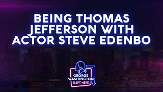 Being Thomas Jefferson with Actor Steve Edenbo | George Washington Slept Here