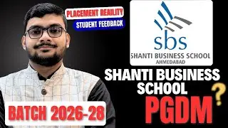 Shanti Business School Ahmedabad PGDM Review| Fees, Placements, ROI, Admission Process & Campus Life