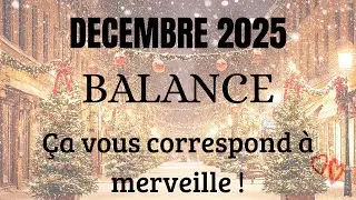 ♎ BALANCE ♎ &ccedil;a vous correspond &agrave; merveille ! D&eacute;cembre 2025