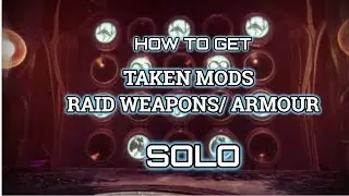 Destiny 2 How To Get Taken Mods And Raid Weapons/Armour Solo