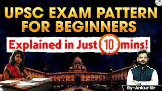 UPSC Exam Pattern 2025 Explained in 10 Min | Know Everything | StudyIQ IAS