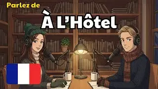 Comment parler à l’hôtel en français | Pratique de conversation française