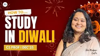 How to Study in Diwali? | CS Professional Study Plan | CS Muskan Gupta