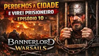 Perdemos a Cidade e Virei Prisioneiro 😱 | Bannerlord Warsails – Episódio 10