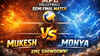 MPL VOLLEYBALL SEMI FINAL | Mukesh vs Monya 🔥 4K Ultimate Battle