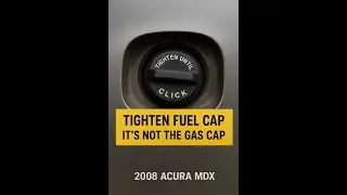 Acura MDX Tighten Fuel Cap warning - when it's not the gas cap