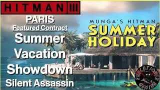 Hitman 3: Paris - Featured Contract - Summer Vacation Showdown - Silent Assassin