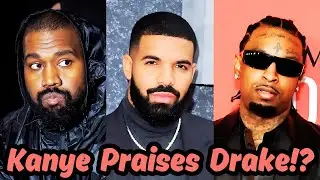 Kanye West on Drake: Exclusive Comments on 21 Savage Collaboration