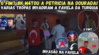 O FIM? BKINHO M4TOU A PETRICIA DE DOURADA!? | VARIAS TROPAS INVADIRAM A FAVELA DA TURQUIA! | GTA RP