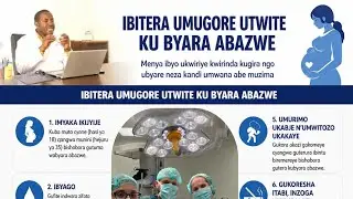 KU BYARA UBAZWE MENYA IBYO MUGANGA YAGENDERAHO KUGIRANGO UMUBYEYI ABAGWE