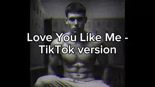Love you like me - William Singe - TikTok remix version