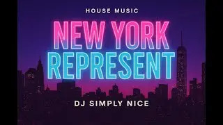 NEW YORK REPRESENT - DJ Simply Nice