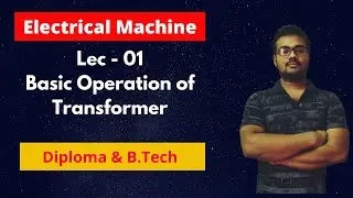 Lec 01 Basic Operation of Transformer | Electrical Machine | Diploma & B.Tech|