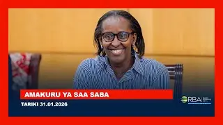 AMAKURU YA SAA SABA || TARIKI 31 MUTARAMA 2026