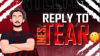 INES Montage ? GENTLEMAN&rsquo;S Reply to INES TEAR