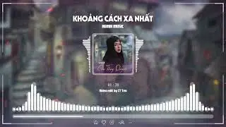 Khoảng C&aacute;ch Xa Nhất Remix Vinahouse | Chu Th&uacute;y Quỳnh- REMIX HuyD #KCXN #HD #CTQ
