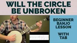 Will The Circle Be Unbroken | Beginner Bluegrass Banjo Lesson With Tab
