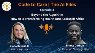Code-to-Care | Beyond the Algorithm: How AI Is Transforming Healthcare Access in Africa